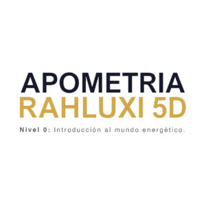 Nivel cero: Apometría Rahluxi 5D - Introducción al mundo energético