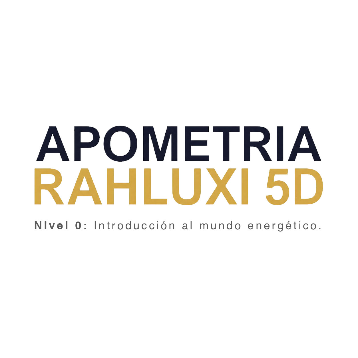 Nivel cero: Apometría Rahluxi 5D - Introducción al mundo energético
